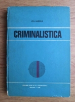 Anticariat: Ion Mircea - Criminalistica