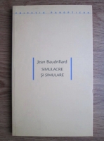Jean Baudrillard - Simulacre si simulare 