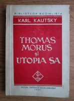 Karl Kautsky - Thomas Morus si utopia sa (1945)