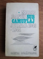 Anticariat: Maria Banus - Sub camuflaj. Jurnal 1943-1944