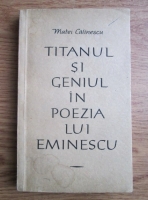 Anticariat: Matei Calinescu - Titanul si geniul in poezia lui Eminescu