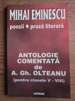 Anticariat: Mihai Eminescu - Poezii. Proza literara. Antologie comentata de A. Gh. Olteanu (pentru clasele V - VIII)