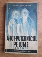 Anticariat: Mihail Lungianu - A-Tot-Puternicul pe lume. Legende (1938)
