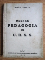 Anticariat: Mihail Roller - Despre pedagogia in U.R.S.S. (1945)