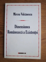 Mircea Vulcanescu - Dimensiunea Romaneasca a Existentei