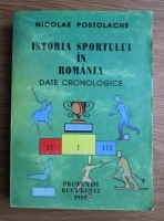 Anticariat: Nicolae Postolache - Istoria sportului in Romania