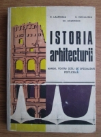 Nora Lazarescu - Istoria arhitecturii. Manual pentru scoli de specializare postliceala