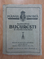 Planul Unirea. Municipiul Bucuresti si imprejurimile 