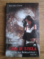 Rachel Caine - Vampirii din Morganville, volumul 1. Casa de sticla (partea I)