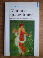Seneca - Naturales quaestiones. Stiintele naturii in primul veac