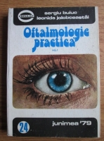 Anticariat: Sergiu Buiuc - Oftalmologie practica (volumul 1)