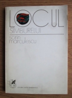 Sorin Marculescu - Locul samburelui (cu dedicatia si autograful autorului pentru Modest Morariu)