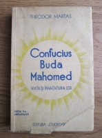 Theodor Martas - Confucius, Buda, Mahomed. Viata si invatatura lor (1939)