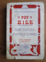 Virgiliu N. Draghiceanu - 707 zile subt cultura pumnului german (1920)