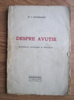 D. I. Suchianu - Despre avutie. Introducere sociologica in Economie (editie veche)
