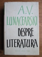 A. V. Lunacearski - Despre literatura