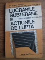 Octavian Puschila - Lucrarile subterane si actiunile de lupta