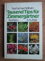 Paul Gerhard Wilhelm - Tausend Tips fur Zimmergartner