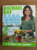 Rachael Ray - 2, 4, 6, 8. Great meals for couples or crowds. A 30-minute meal cookbook