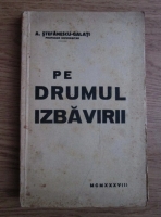 A. Stefanescu-Galati - Pe drumul izbavirii (1938)