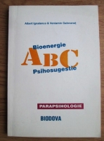 Albert Ignatenco - Bioenergie ABC. Psihosugestie