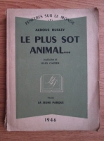 Aldous Huxley - Le plus sot animal (1946)