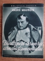 Andre Maurois - Dialoguri asupra comandamentului (1940)