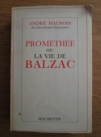 Anticariat: Andre Maurois - Promethee ou la vie de Balzac