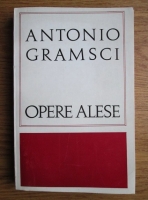 Antonio Gramsci - Opere alese 