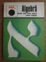 Anticariat: C. Girard - Alef 0. Algebra. Numere reale, calcul numeric, numere complexe