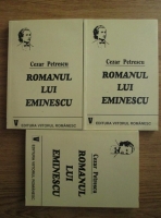 Cezar Petrescu - Romanul lui Eminescu (3 volume)