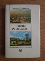 Constantin C. Giurescu - Histoire de Bucarest