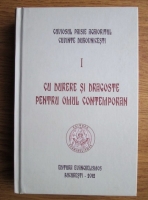 Cuviosul Paisie Aghioritul. Volumul 1: Cu durere si dragoste pentru omul contemporan 