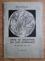 Dinu Giurescu - Opere de argintarie de Tara Romaneasca in secolele 14-16
