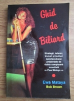 Anticariat: Ewa Mataya - Ghid de Biliard. Strategii, tehnici, trucuri si lovituri spectaculoase prezentate de dubla campioana mondiala Ewa Mataya