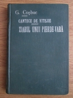 George Cosbuc - Cantece de vitejie. Ziarul unui pierde-vara (2 volume coligate, 1922)
