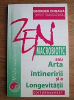 Georges Ohsawa - Zen macrobiotic sau Arta Intineririi si a Longevitatii 
