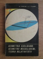 Gh. Vranceanu - Geometria euclidiana, geometrii neeuclidiene, teoria relativitatii