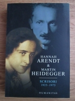 Hannah Arendt, Martin Heidegger - Scrisori 1925-1975