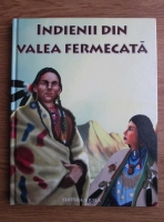 Anticariat: Indienii din Valea Fermecata