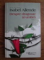 Isabel Allende - Despre dragoste si umbra 