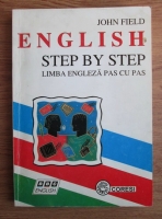 Anticariat: John Field - English step by step. Limba engleza pas cu pas