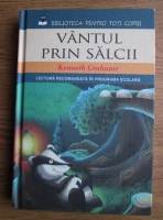 Kenneth Grahame - Vantul prin salcii
