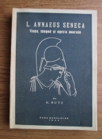 L. Annaeus Seneca - Viata, timpul si opera morala (1944)