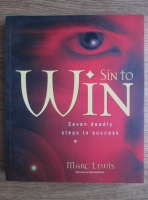 Marc Lewis - Sin to win. Seven deadly steps to success