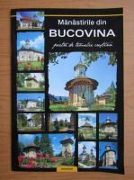 Anticariat: Marius Corvin Vasiliu - Manastirile din Bucovina, pietre de temelie crestina