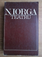 Nicolae Iorga - Teatru 
