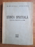 Anticariat: Rudolf Steiner - Stiinta spirituala. Evolutia omului si a lumii (1946)