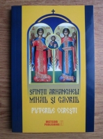 Sfintii Arhangheli Mihail si Gavril. Puterile ceresti