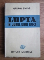 Stefan Zweig - Lupta in jurul unui rug (1945)